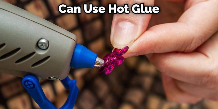 Can Use Hot Glue