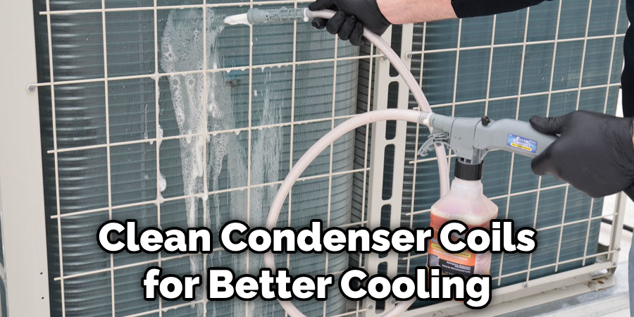 Clean Condenser Coils for Better Cooling