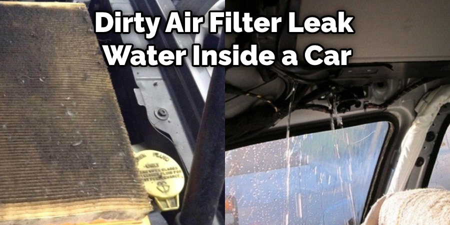 Dirty Air Filter Leak  Water Inside a Car