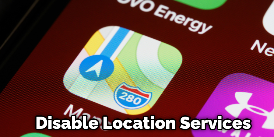  Disable Location Services
