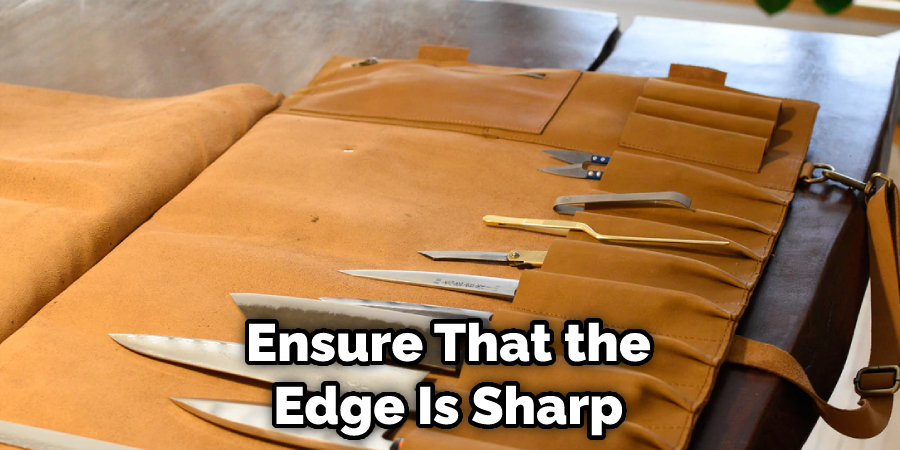 Ensure That the Edge Is Sharp
