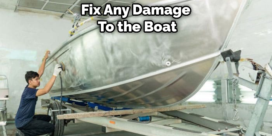Fix Any Damage  To the Boat