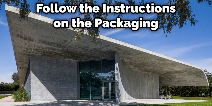 Follow the Instructions on the Packaging