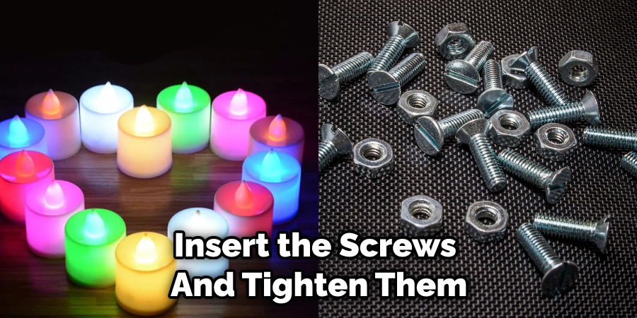 Insert the Screws  And Tighten Them