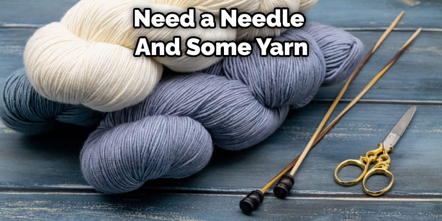Need a Needle And Some Yarn