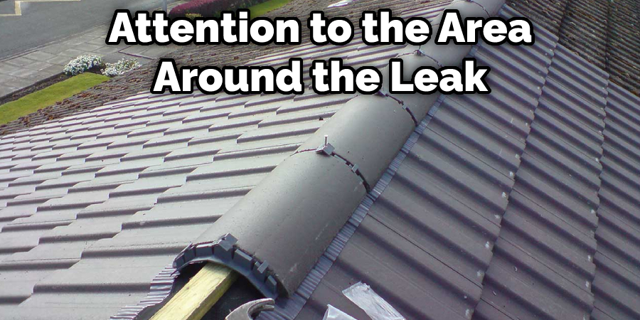 Pay Special Attention to the Area Around the Leak