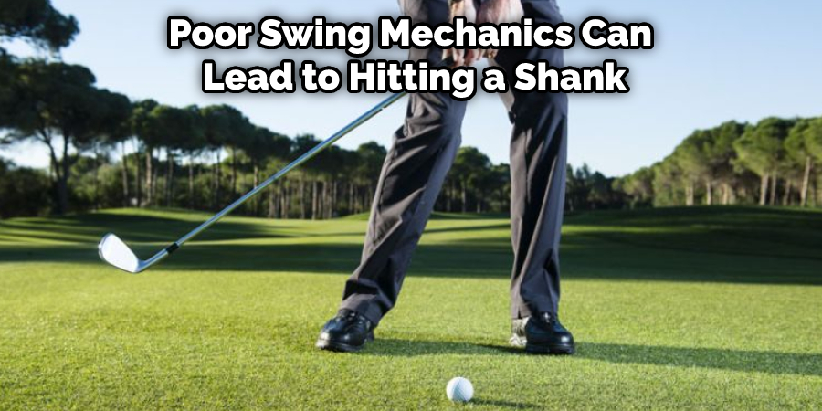 Poor Swing Mechanics Can  Lead to Hitting a Shank
