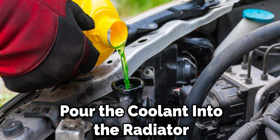 Pour the Coolant Into the Radiator
