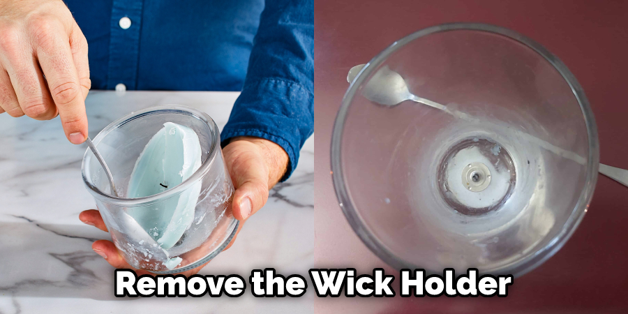 Remove the Wick Holder