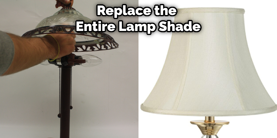 Replace the  Entire Lamp Shade