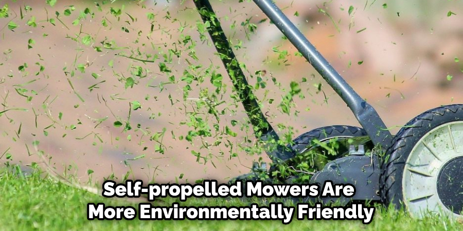 Self-propelled Mowers Are  More Environmentally Friendly