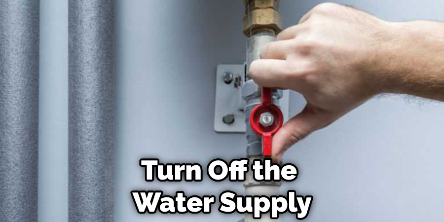 Turn Off the  Water Supply