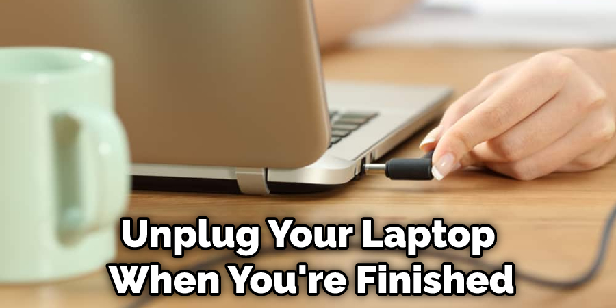 Unplug Your Laptop When You're Finished