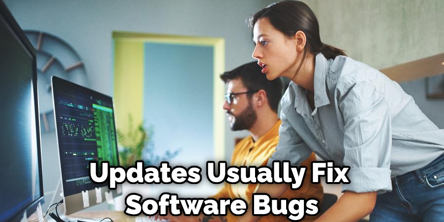 Updates usually fix software bugs