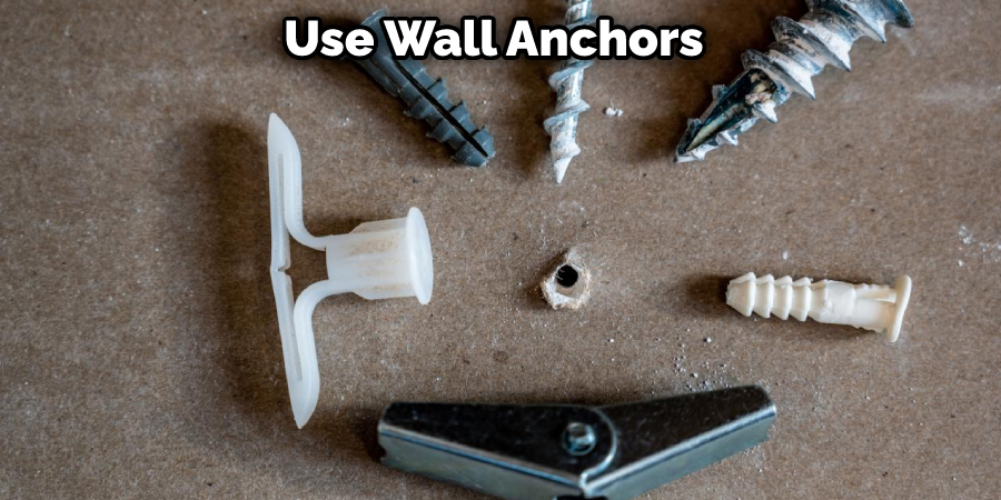 Use Wall Anchors 