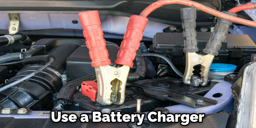 Use a Battery Charger 