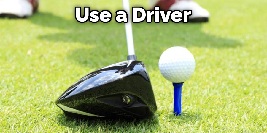 Use a Driver