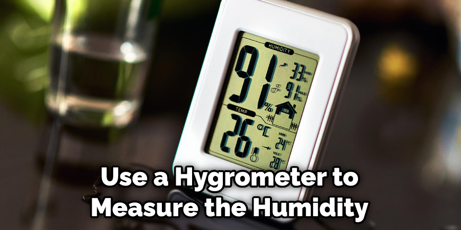 Use a Hygrometer to Measure the Humidity