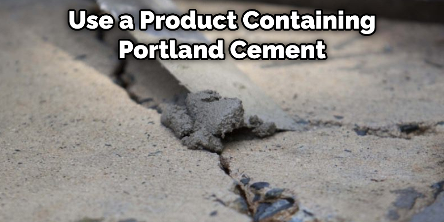 Use a Product Containing Portland Cement