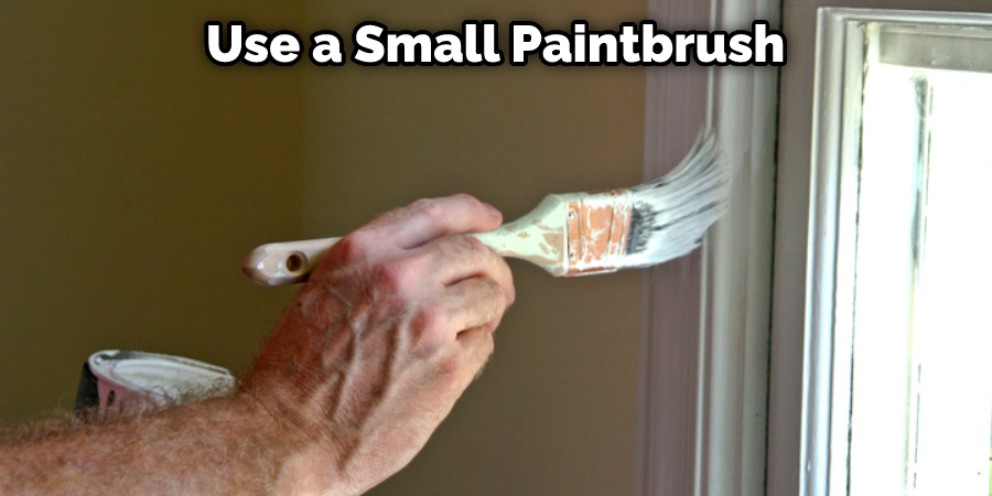 Use a Small Paintbrush