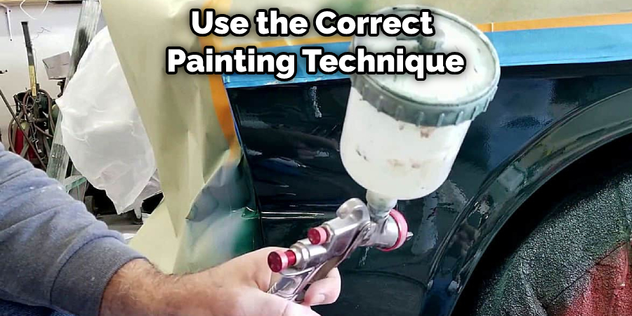 Use the Correct  Painting Technique