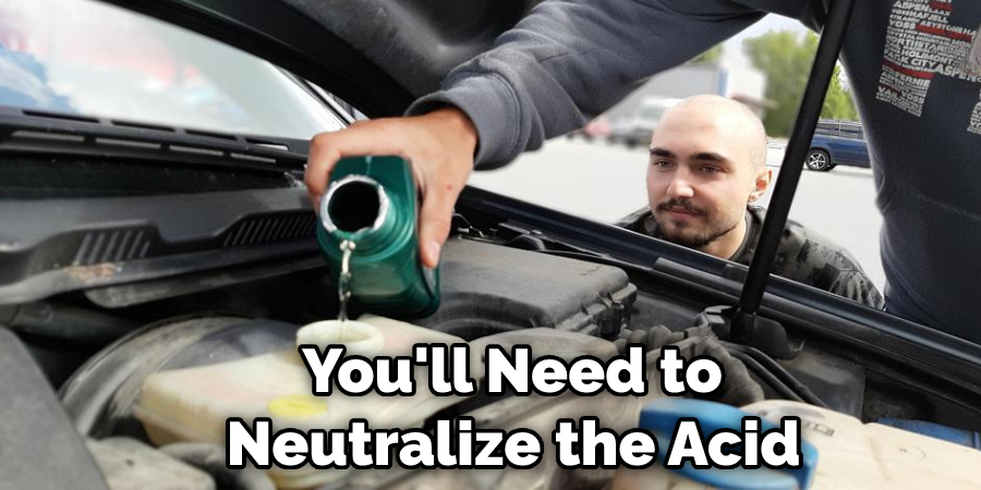  You'll Need to Neutralize the Acid
