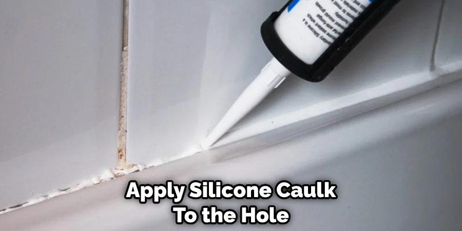 Apply Silicone Caulk To the Hole