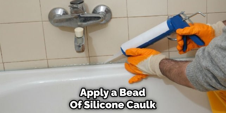 Apply a Bead Of Silicone Caulk