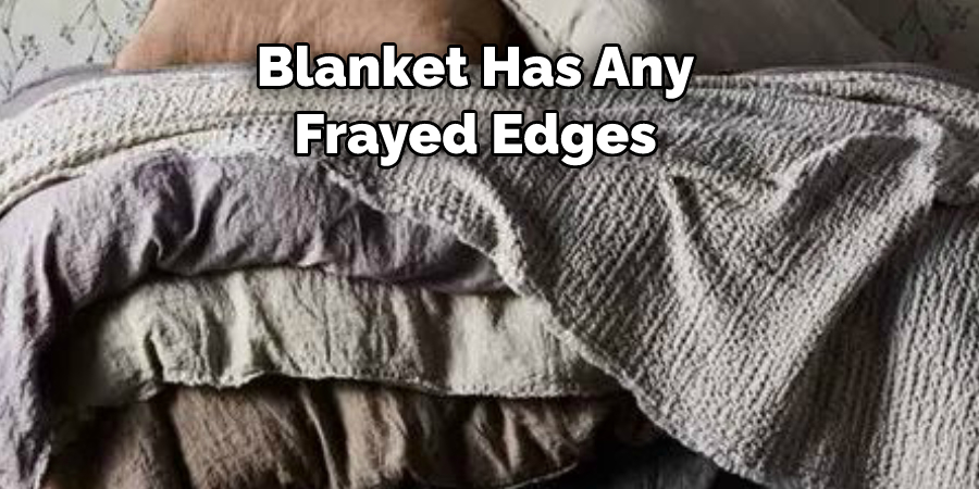 Blanket Has Any Frayed Edges