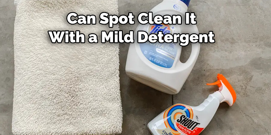 Can Spot Clean It  With a Mild Detergent