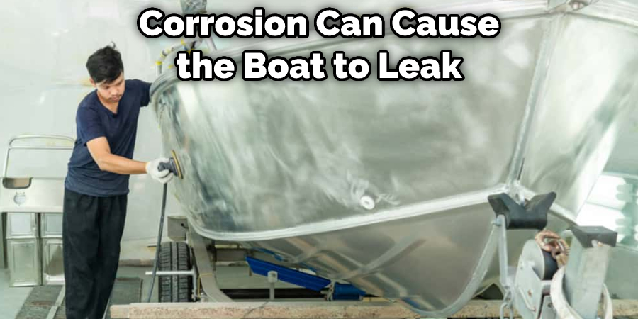 Corrosion Can Cause the Boat to Leak