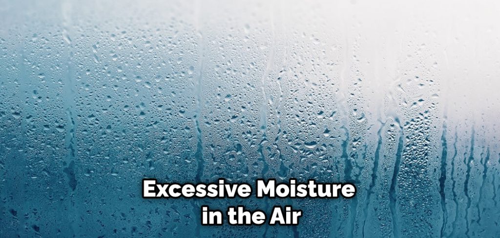 Excessive Moisture in the Air