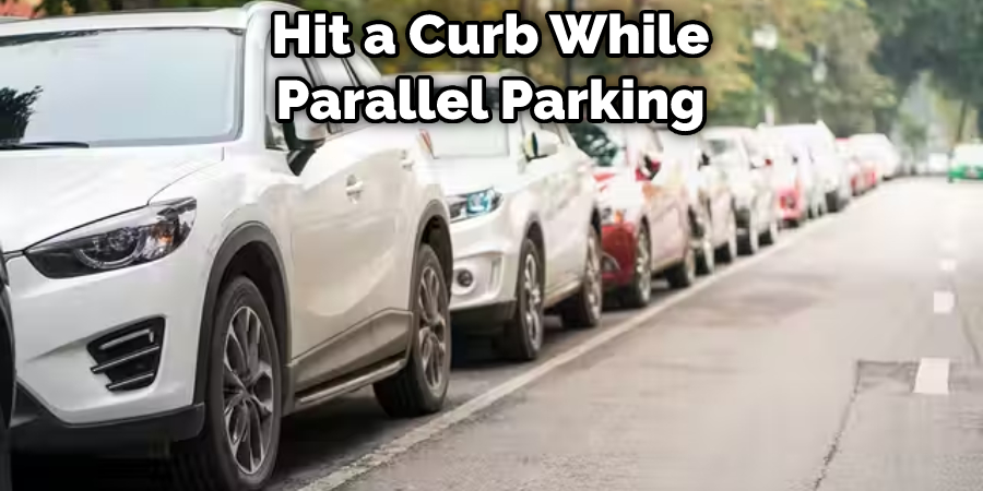 Hit a Curb While Parallel Parking
