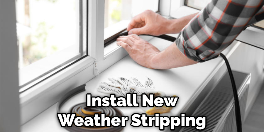 Install New Weather Stripping