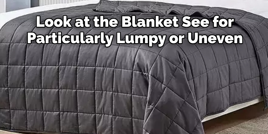 Look at the Blanket See for Particularly Lumpy or Uneven