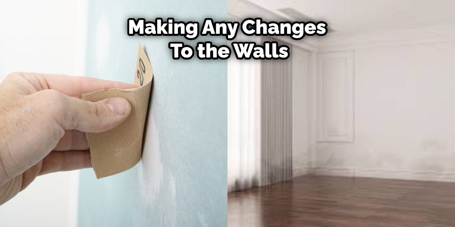 Making Any Changes  To the Walls