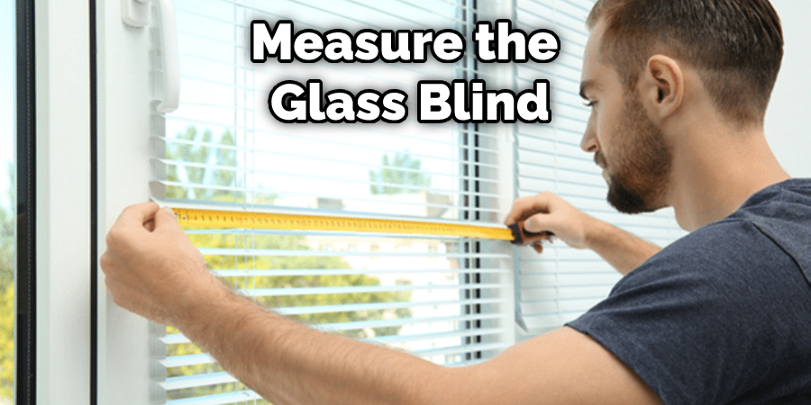 Measure the  Glass Blind