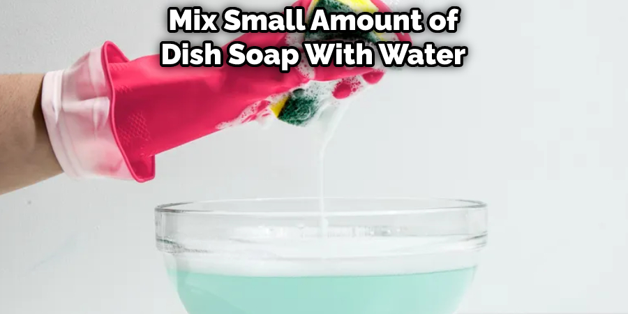 Mix Small Amount of Dish Soap With Water