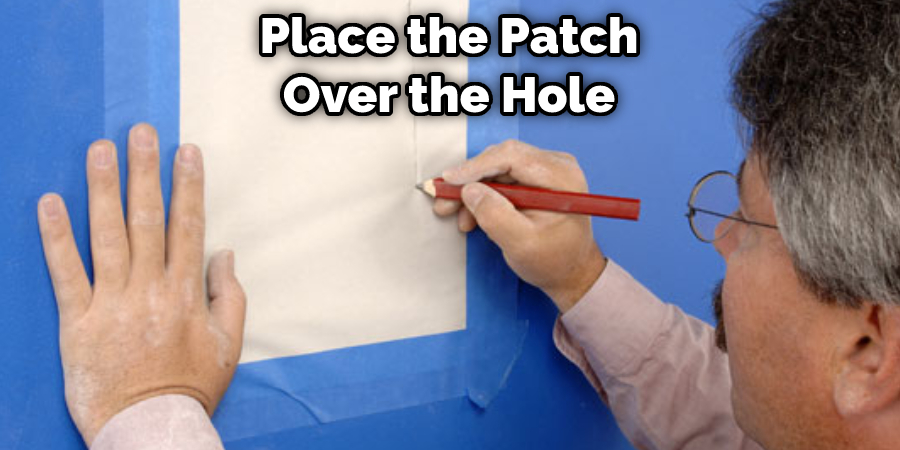 Place the Patch Over the Hole