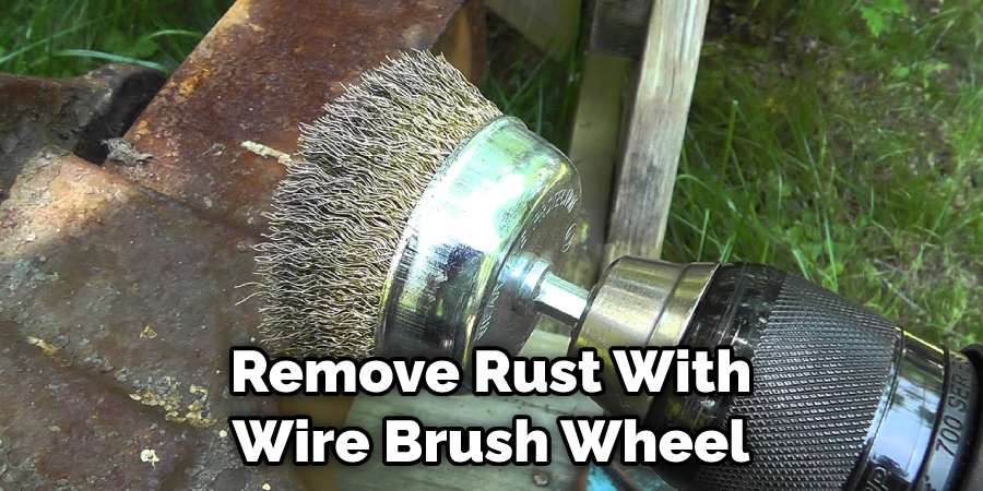Remove Rust With Wire Brush Wheel