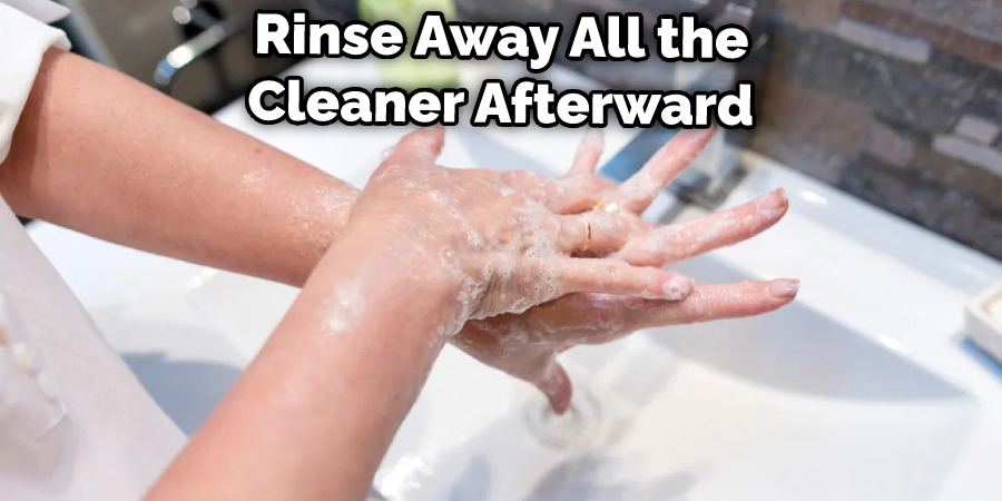 Rinse Away All the Cleaner Afterward