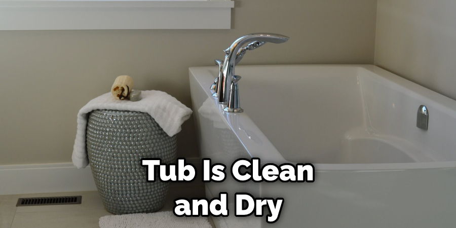 Tub Is Clean and Dry 