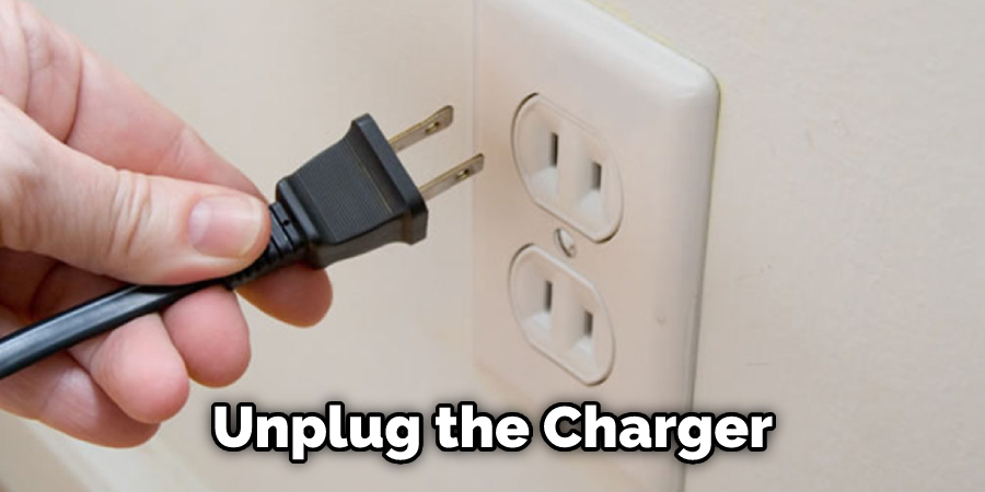 Unplug the Charger