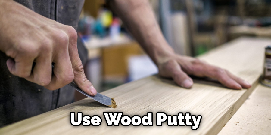 Use Wood Putty