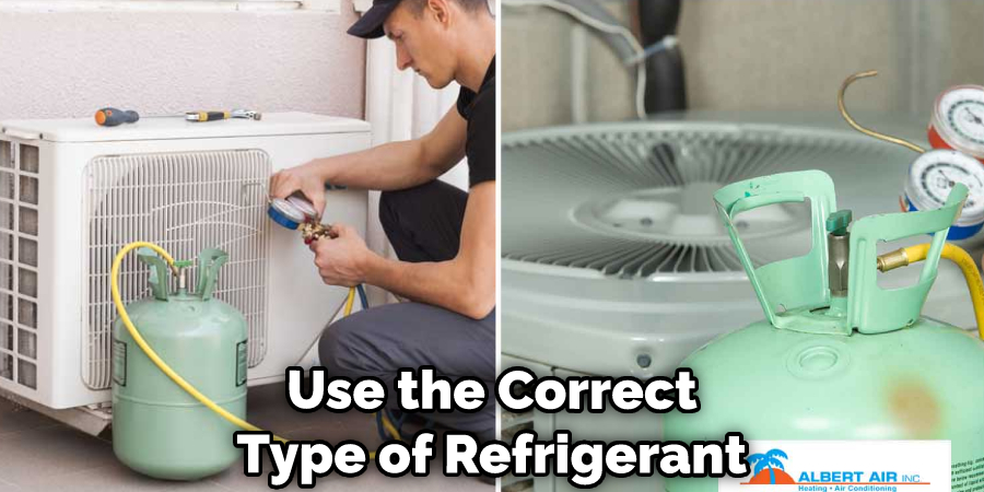 Use the Correct Type of Refrigerant