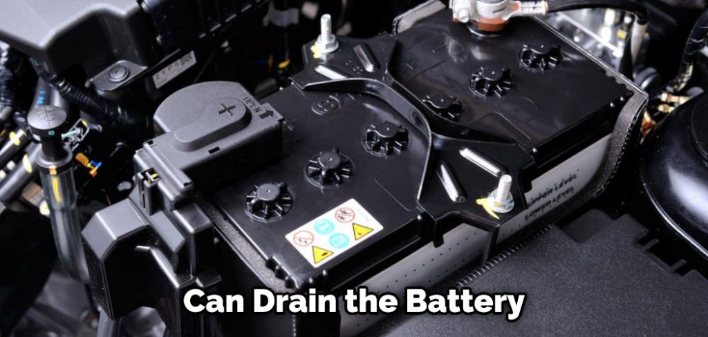 Can Drain the Battery