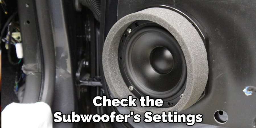 Check the Subwoofer's Settings