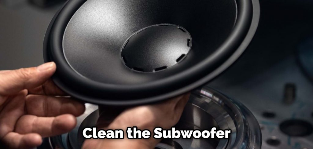 Clean the Subwoofer