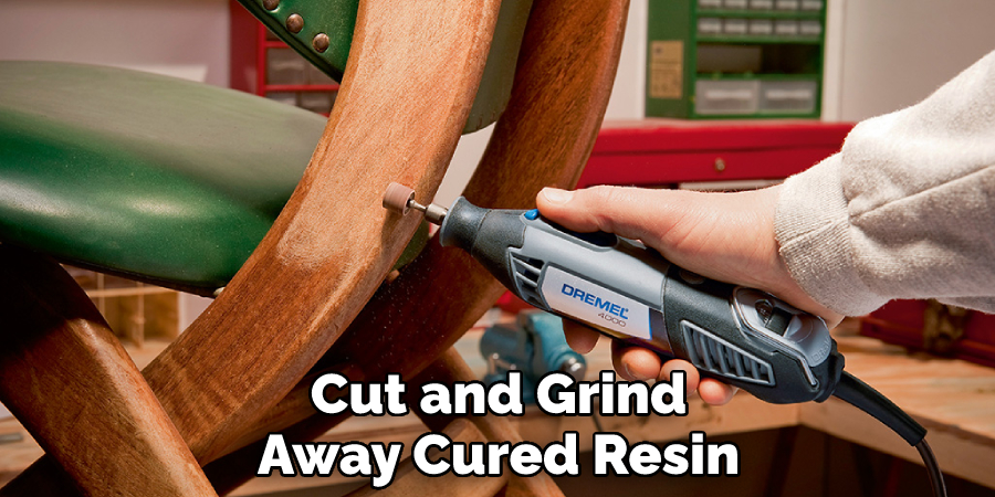Cut and Grind Away Cured Resin