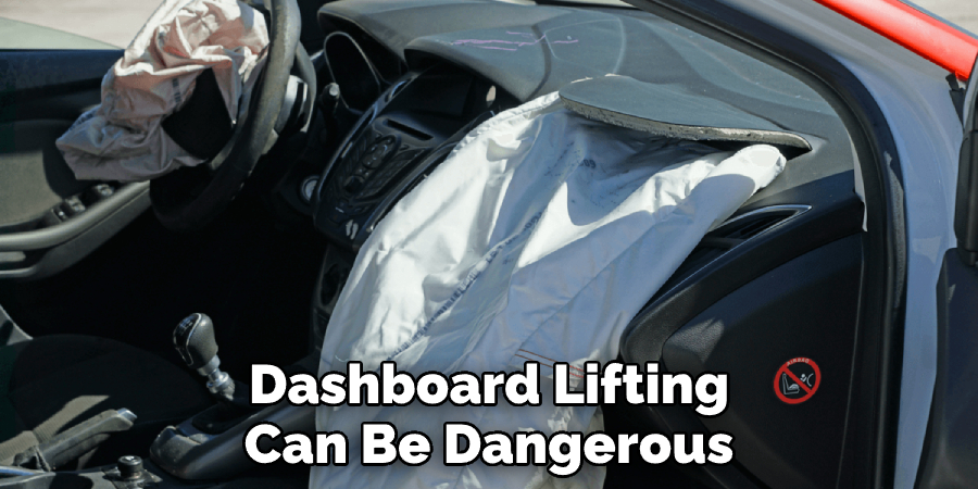 Dashboard Lifting Can Be Dangerous